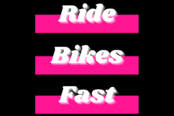 Ride Bikes Fast